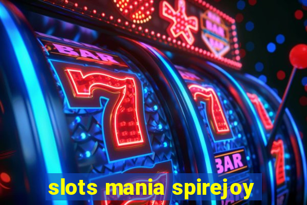 slots mania spirejoy